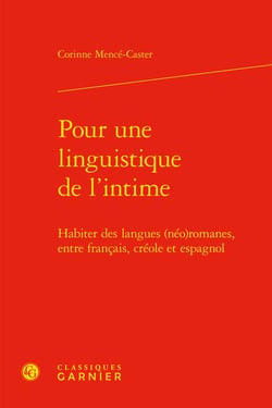 Pour une linguistique de l'intime : habiter des langues (néo)romanes, entre français, créole et espagnol