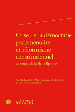 Crise de la démocratie parlementaire et réformisme constitutionnel au temps de la Belle Époque