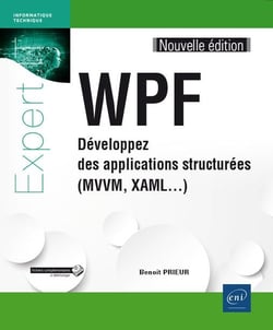 WPF - développez des applications structurées (MVVM, XAML...) (2e édition)