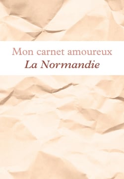 Mon carnet amoureux La Normandie : Avec illustrations
