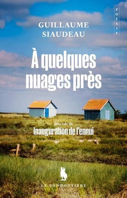 A quelques nuages près : Précédé de Inauguration de l'ennui