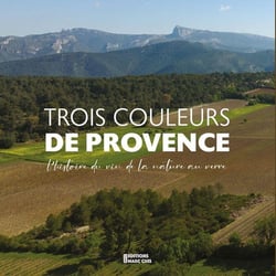 Trois couleurs de Provence : L'histoire du vin de la nature au verre