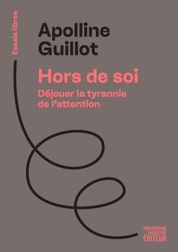 Hors de soi : Déjouer la tyrannie de l'attention