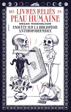 Les livres reliés en peau humaine : enquête sur la bibliopégie anthropodermique