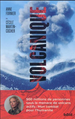 Volcanique : une femme au coeur des volcans - 500 millions de personnes sous la menace de volcans actifs : mon combat pour l'humanité