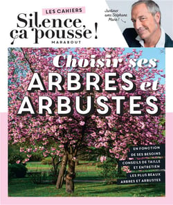 Les cahiers Silence, ça pousse ! Choisir ses arbres et arbustes
