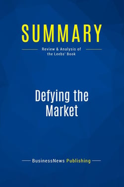 Summary: Defying the Market : Review and Analysis of the Leebs' Book