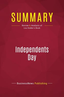 Summary: Independents Day : Review and Analysis of Lou Dobbs's Book