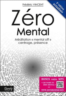 Zéro mental - méditation "mental off", centrage, présence