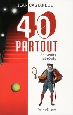 Quarante partout - souvenirs et récits