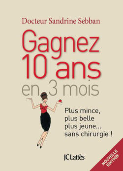 Gagner 10 ans en 3 mois - plus mince, plus belle, plus jeune... sans chirurgie !