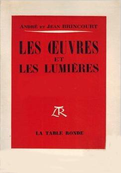 Les oeuvres et les lumieres - a la recherche de l'esthetique a travers bergson, proust, malraux