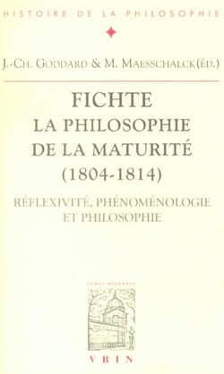 Fichte - la philosophie de la maturité (1804-1814) - réfléxivité, phénoménologie, philosophie