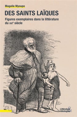 Des saints laïcs : figures exemplaires dans la littérature du XIXe siècle