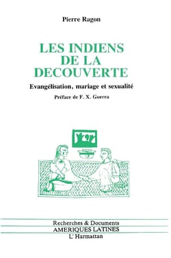 Les Indiens de la découverte : Evangélisation, mariage et sexualité