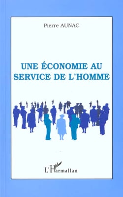 UNE ÉCONOMIE AU SERVICE DE L'HOMME