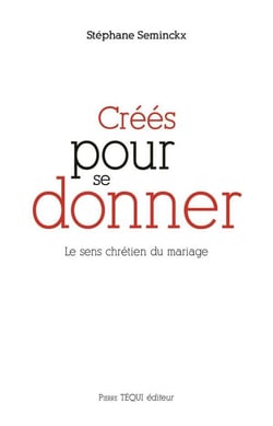 Créés pour se donner - le sens chrétien du mariage