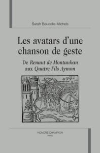 Les avatars d'une chanson de geste - de renaut de montauban aux quatre fils aymon