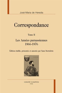 José-Maria de Heredia, correspondance t.2 - les années parnassiennes 1866-1876