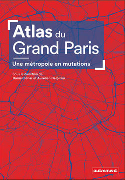 Atlas du Grand Paris - une métropole en mutations