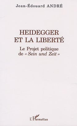 HEIDEGGER ET LA LIBERTÉ : Le Projet politique de " Sein und Zeit "