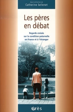 Les pères en débat , regards croisés sur la condition paternelle en france et à l'étranger