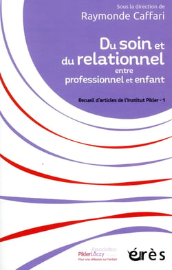 Du soin et du relationnel, entre professionnel et enfant t.1