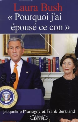 Laura Bush "pourquoi j'ai épousé un con"