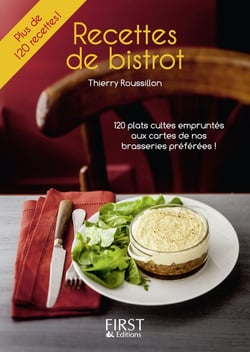 Recettes de bistrot - 120 plats cultes empruntés aux cartes de nos brasseries préférées !
