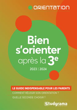 Bien s'orienter après la 3e : Le guide indispensable pour les parents (édition 2023/2024)