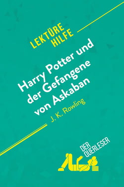 Harry Potter und der Gefangene von Askaban von J .K. Rowling (Lektürehilfe) : Detaillierte Zusammenfassung, Personenanalyse und Interpretation