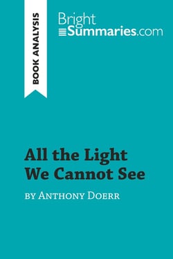 All the Light We Cannot See by Anthony Doerr (Book Analysis) : Detailed Summary, Analysis and Reading Guide