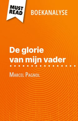 De glorie van mijn vader van Marcel Pagnol (Boekanalyse) : Volledige analyse en gedetailleerde samenvatting van het werk