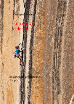 Entre la vie et le vide - les alpinistes professionnels et la peur