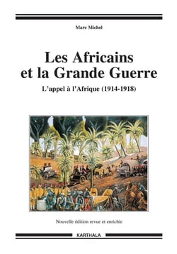 Les africains et la Grande Guerre - l'appel à l'Afrique (1914-1918)