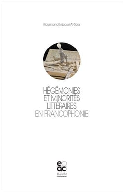 Hegemonies et minorites litteraires en francophonie