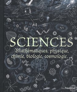 Sciences - mathématiques, physique, chimie, biologie et cosmologie...