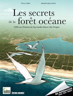Les secrets de la forêt océane, 2000 ans d'histoire du pays landes, nature, côte d'argent