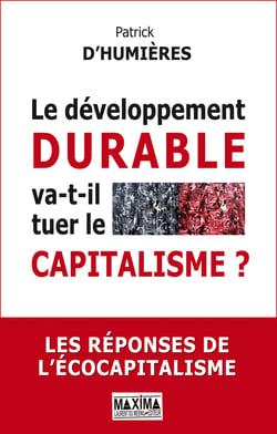Le développement durable va-t-il tuer le capitalisme ? les réponses de l'éco-capitalisme