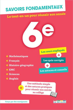 Savoirs fondamentaux : Toutes les matières : 6e - Le tout-en-un pour réussir son année