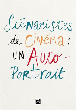 Scénaristes de cinéma - un auto-portrait
