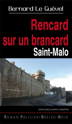 Léon Sublet, garde champêtre : rencard sur un brancard - Saint-Malo