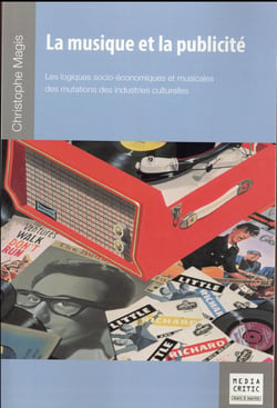La musique et la publicité - les logiques socio économiques et musicales des mutations des industries culturelles