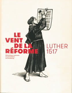 Le Vent de la réforme : Luther 1517
