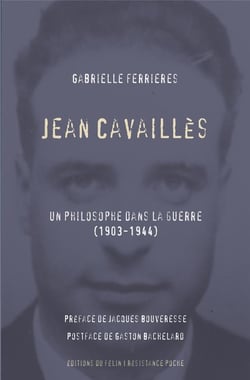 Jean Cavallès - un philosophe dans la guerre (1903-1944)