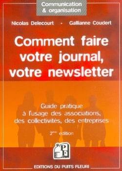 Comment faire votre journal, votre newsletter - guide pratique a l'usage des associations, des colle