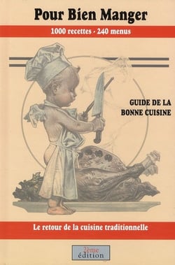 Pour bien manger - guide de la bonne cuisine - 1000 recettes - 240 menus - le retour de la cuisine traditionnelle