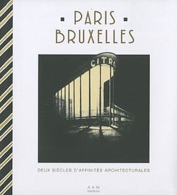 Paris-Bruxelles : Deux Siècles d'Affinites Architecturales