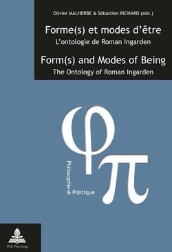 Forme(s) et modes d'être   Form(s) and Modes of Being : L'ontologie de Roman Ingarden   The Ontology of Roman Ingarden