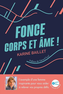 Fonce corps et âme! l'exemple d'une femme inspirante pour vous aider à relever vos propres défis
